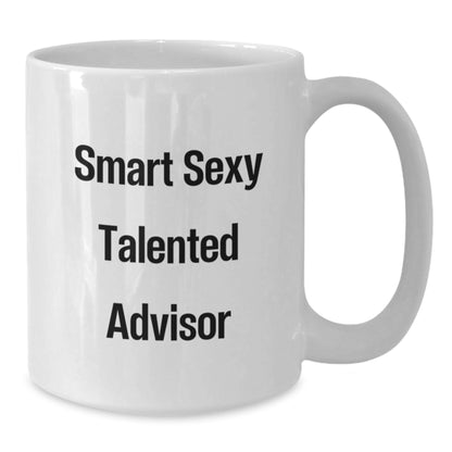 Funny Gifts from Friends to Smart Sexy Talented Advisors - White Coffee Mug, Christmas Unique Gifts - Additional