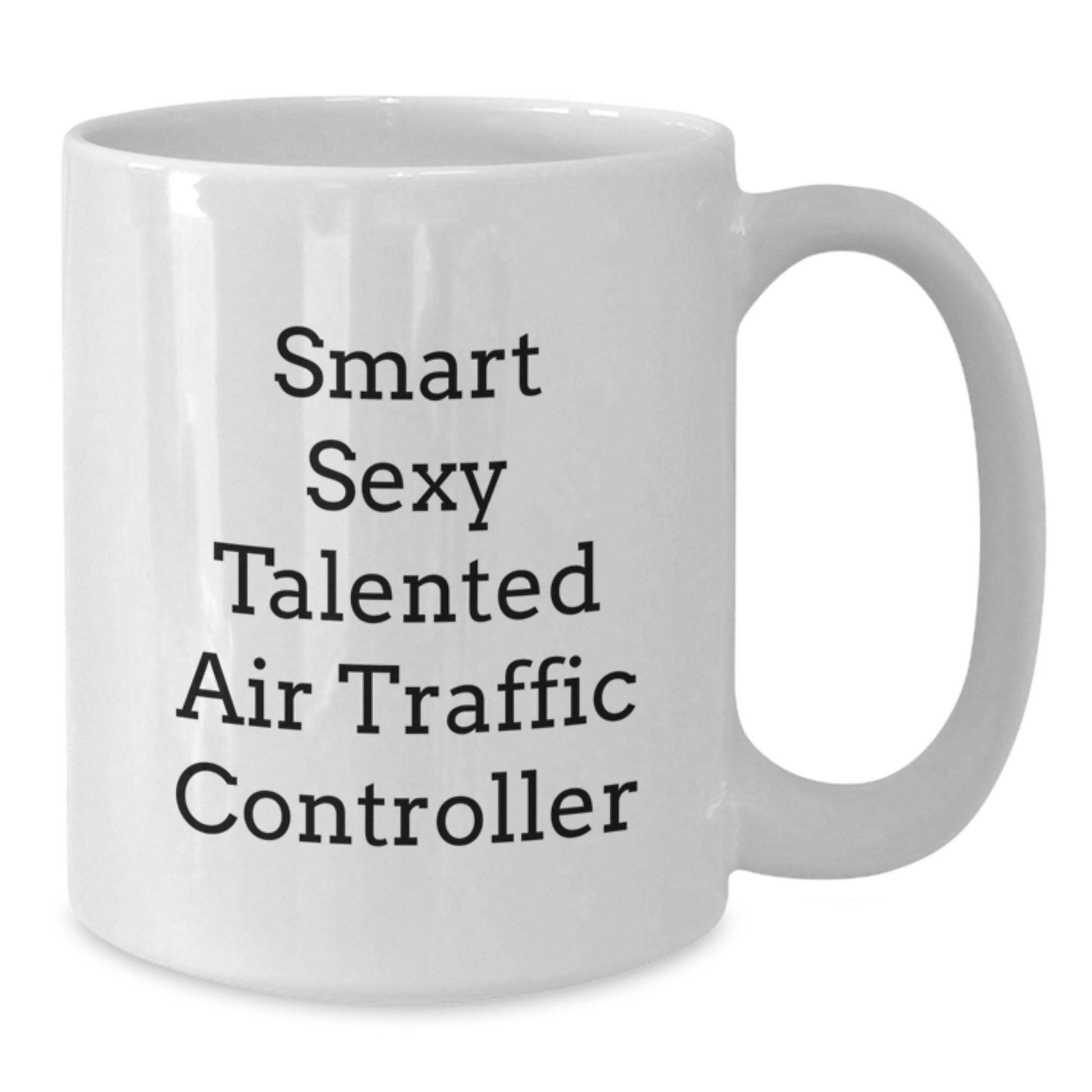 Funny Gifts from Friends for Smart Sexy Talented Air Traffic Controller Men White Coffee Mug, Christmas Unique Air Traffic Controller Gifts - Additional