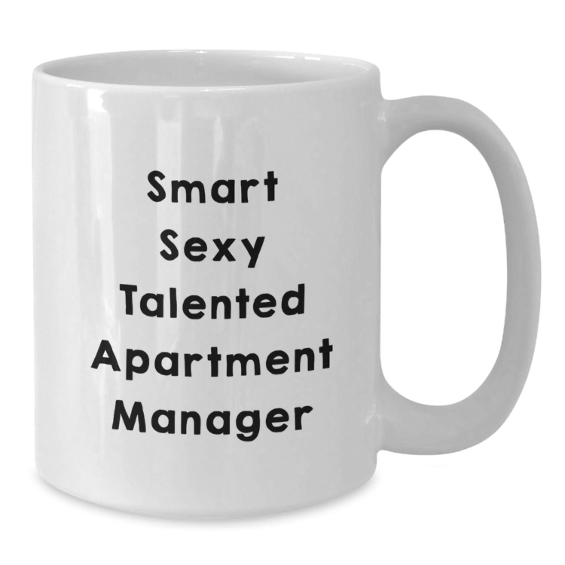 Funny Gifts for Smart Sexy Talented Apartment Manager, White Coffee Mug 11oz or 15oz, Valentine's Unique Gifts from Friends or Family - Additional