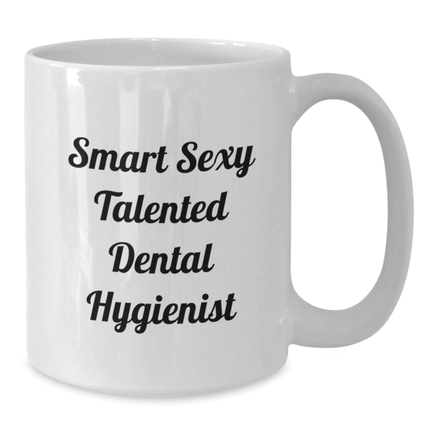 Smart Sexy Talented Dental Hygienist Funny Gifts for Dental Hygienist Birthday White Coffee Mug Gifts from Friends to Dental Hygienist - Additional