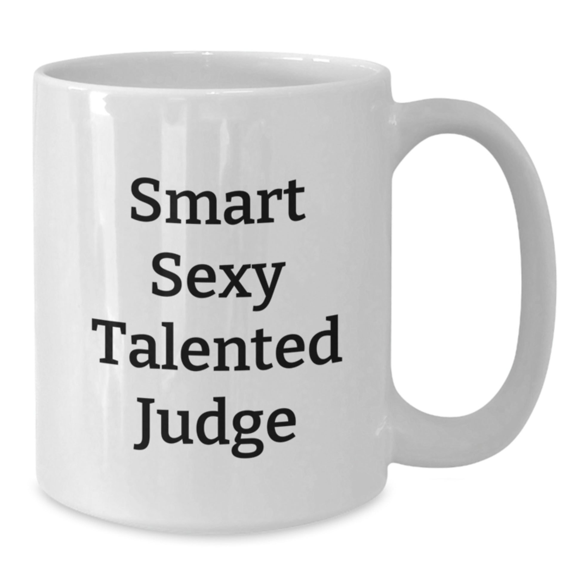 Funny Judge White Coffee Mug, Gifts for Judges, Birthday Unique Gifts from Friends to Coworkers, 'Smart Sexy Talented Judge' Quote - Additional