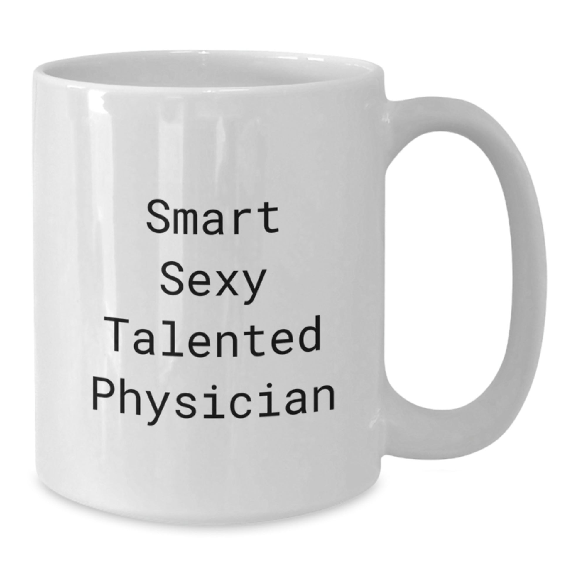 Funny Physician Gifts from Friends, White Coffee Mug for Smart Sexy Talented Physicians, Christmas Unique Gift - Additional