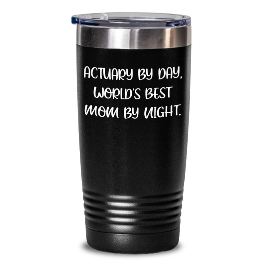 Actuary Gifts by Day, World's Best Mom Tumbler By Night - Funny Father's Day Idea for Him - Victory Thru Vision 