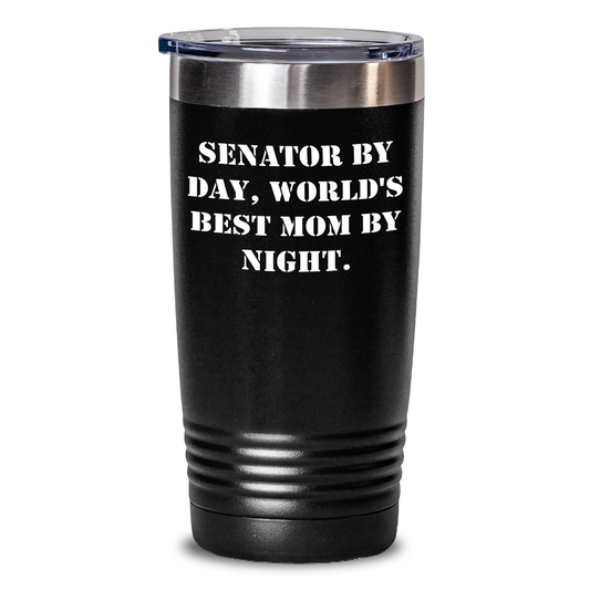 Senator By Day, World's Best Mom By Night Gifts from Mom - Funny Tumbler for Senator - 20oz/30oz Vacuum Insulated Tumblers for Senator with Quote - Gifts for Senator on Mother's Day - Victory Thru Vision 