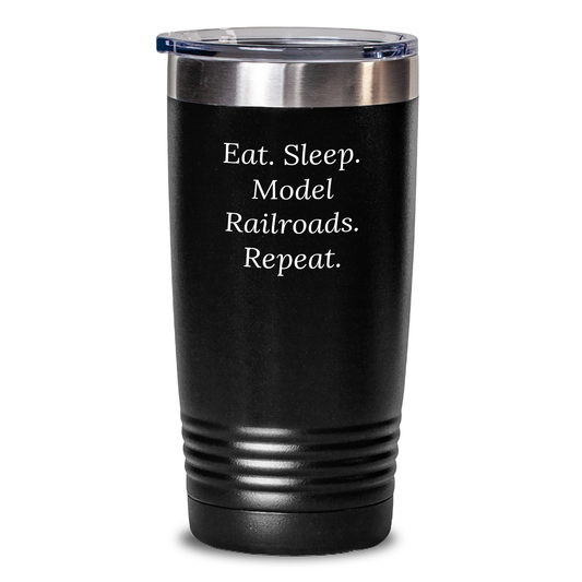 Model Railroads Lovers' Gift, Eat. Sleep. Model Railroads. Repeat. Dad's Father's Day Tumbler, Gifts from Men to Model Railroads Enthusiasts - Main