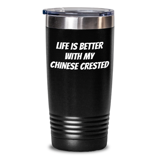 Funny Chinese Crested Dog Gifts for Dad - Life Is Better With My Chinese Crested Tumbler, Father's Day Unique Gifts from Mom, 20oz or 30oz Stainless Steel Powder Coating - Victory Thru Vision 