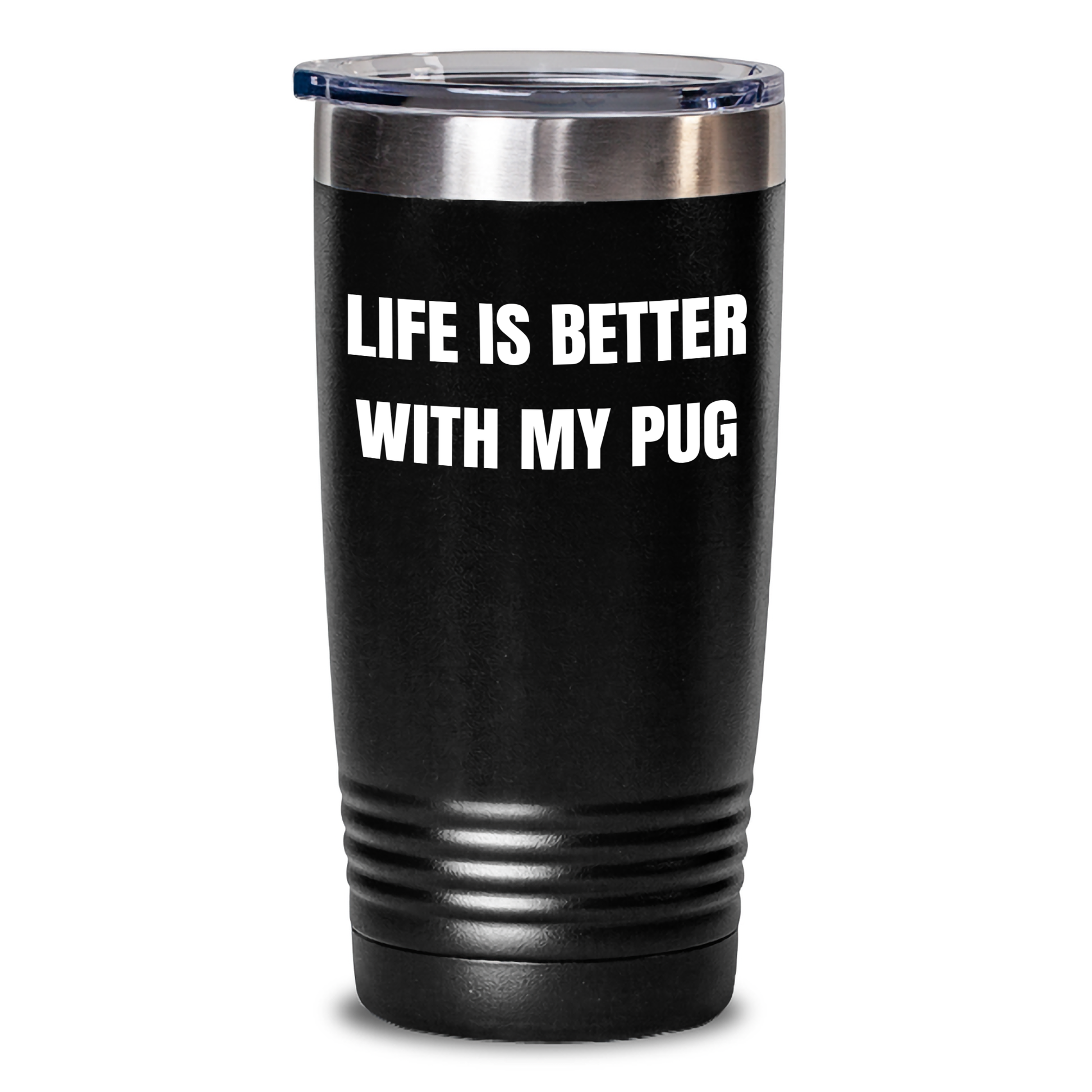 Life is Better with My Pug, Pug Dog Gifts for Dad, Funny Tumbler for Father's Day, Gifts from Mom, Pug Lovers Unite! - Victory Thru Vision 