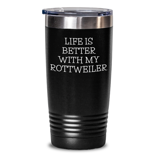 Rottweiler Dog Lovers Funny Gifts, Life Is Better With My Rottweiler, 20oz or 30oz Stainless Steel Tumbler for Men, Unique Father's Day Unique Gifts from Men to Family, Friends, Coworkers - Victory Thru Vision 