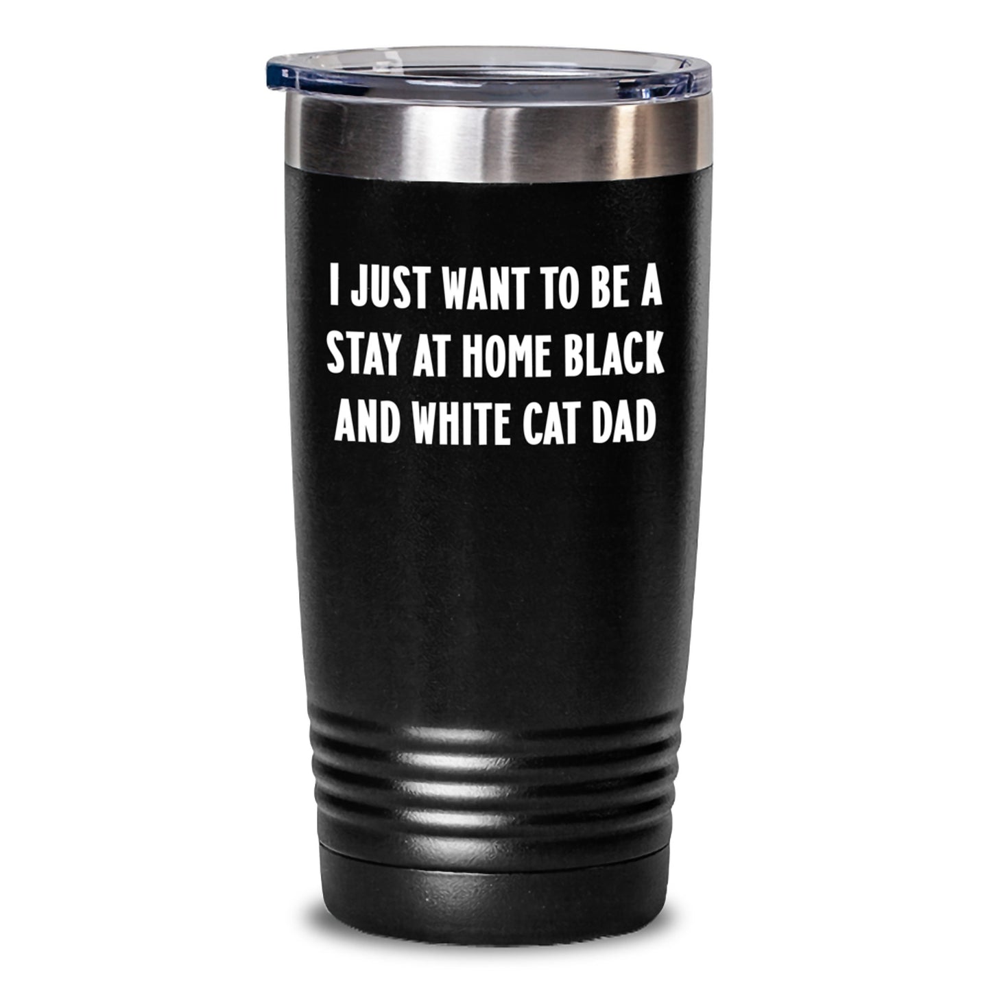 Funny Black and White Cat Gifts for Men from Family - Christmas Unique Tumblers with I Just Want To Be A Stay At Home Black And White Cat Dad Quote, 20oz or 30oz Tumbler - Main