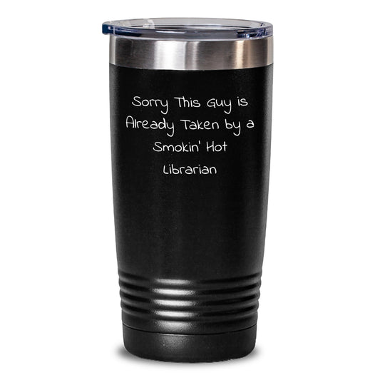 Funny Librarian Tumbler, Sorry This Guy Is Already Taken, Birthday Unique Gifts from Men to Librarian Friends - Main