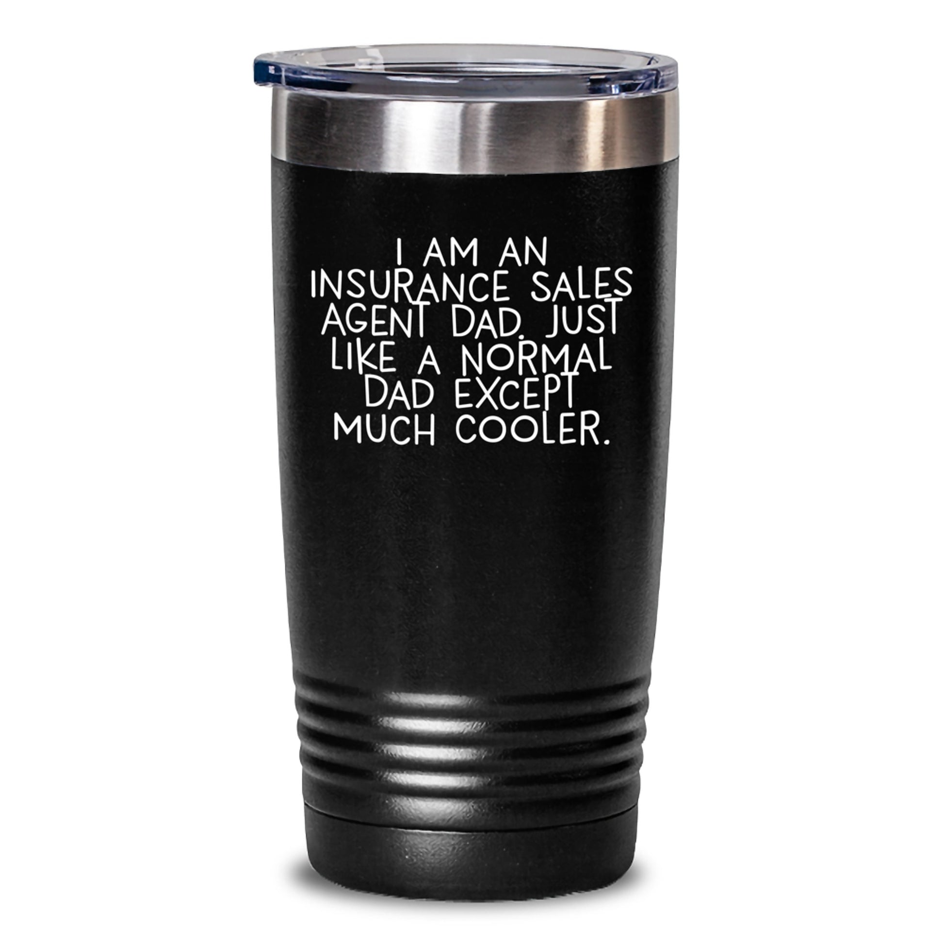 Funny Insurance Sales Agent Gifts for Dad on Valentine's, Tumbler for Insurance Sales Agent, Dad's Cooler Tumbler - 'I Am An Insurance Sales Agent Dad. Just Like A Normal Dad Except Much Cooler.' - Main
