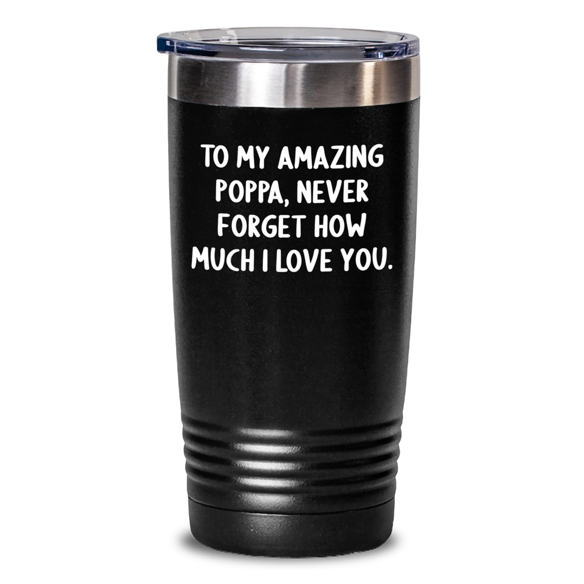 Funny Poppa Gifts for Him, Tumbler Quote 'To My Amazing Poppa, Never Forget How Much I Love You.' - Christmas Unique Gifts from Family - Main