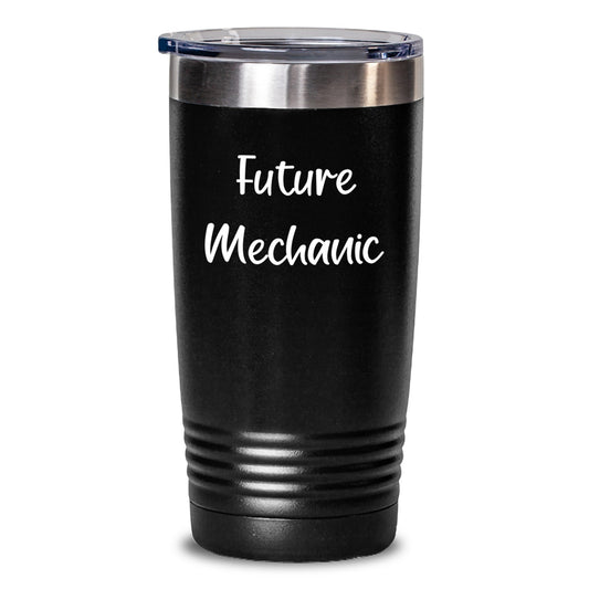 Funny Gifts from Friends and Family for Future Mechanic Christmas Unique Tumblers with Quote - Mechanic Tumblers, Mechanic Gifts, Tumblers for Mechanic - Main