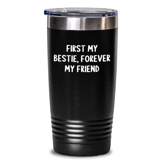 Funny Bestie Gifts from Friends - First My Bestie Forever My Friend Tumbler 20oz or 30oz Stainless Steel Christmas Unique Presents - Main