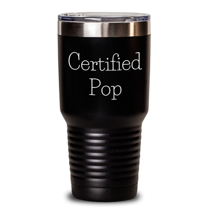 Funny Pop Quote Certified Gifts from Men for Pop on Father's Day Tumbler, 20oz or 30oz Capacity, Stainless Steel Powder Coating - Victory Thru Vision 