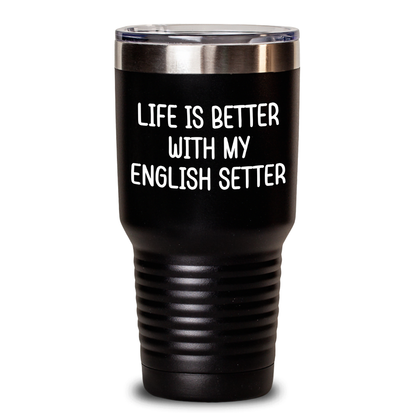 English Setter Dog Lover's Funny Quote Tumbler, Gifts from Family to English Setter Dog Dad, 20oz or 30oz, Vacuum Insulated, Stainless Steel/Powder Coating, Father's Day Unique Gifts - Victory Thru Vision 