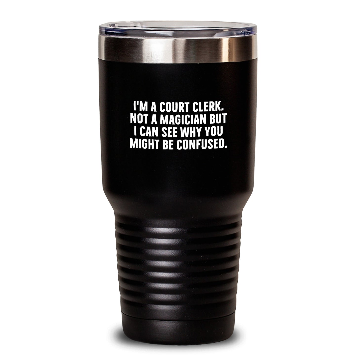 Funny Court Clerk Gifts from Friends, Court Clerk Tumbler, I'm A Court Clerk. Not A Magician But I Can See Why You Might Be Confused., Perfect Christmas Unique Gifts for Him or Her - Main