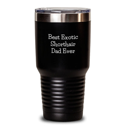 Exotic Shorthair Cat Dad Gifts for Valentine's Funny Tumbler Best Exotic Shorthair Dad Ever - Main