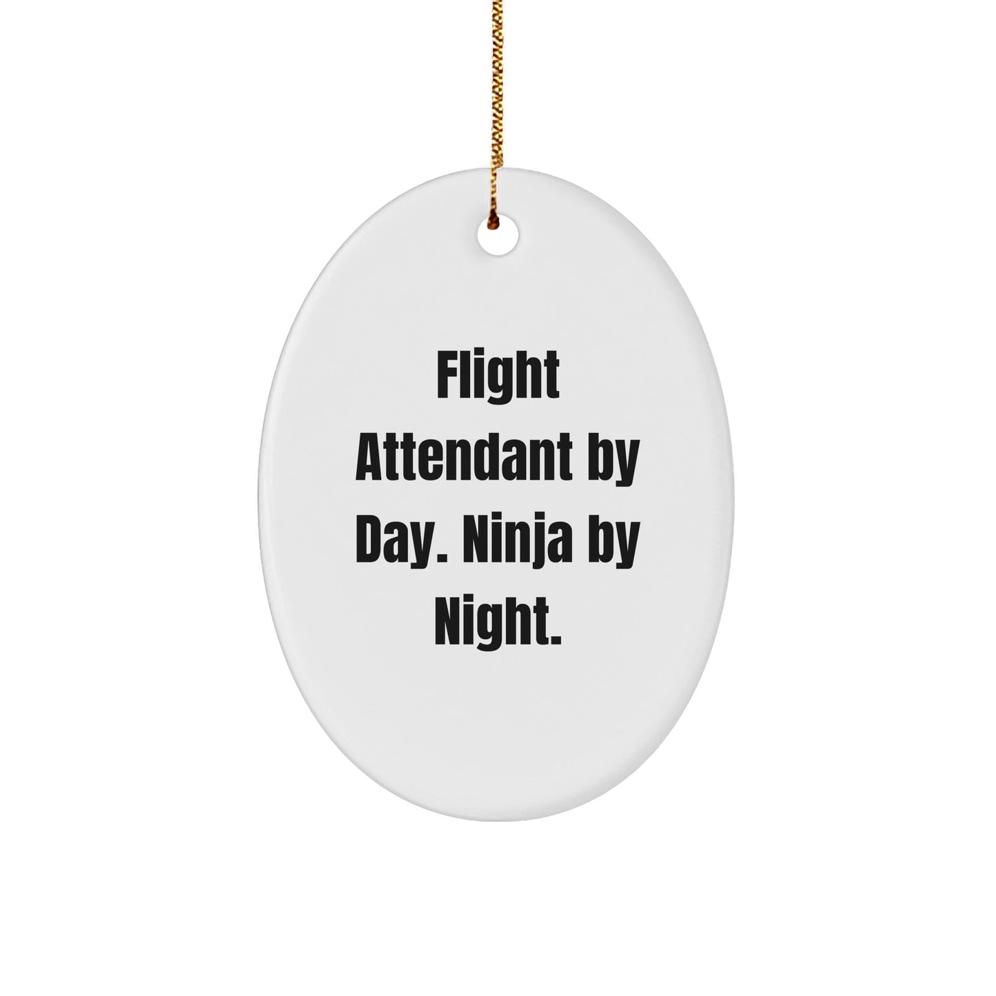 Flight Attendant Gifts from Friends - Funny Oval Ornament for Christmas Decorations - Flight Attendant By Day. Ninja By Night. - Gifts for Flight Attendants