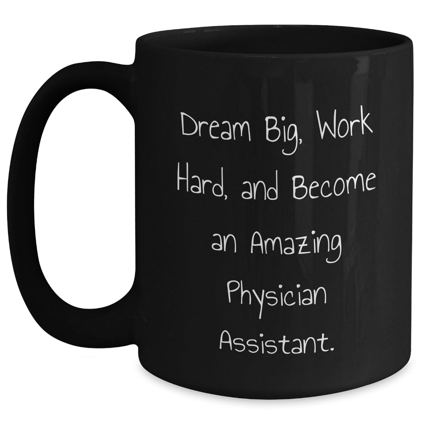 Physician Assistant Gifts from Friends, Unique Inspirational Black Coffee Mug for Graduation 'Dream Big, Work Hard, And Become An Amazing Physician Assistant.'