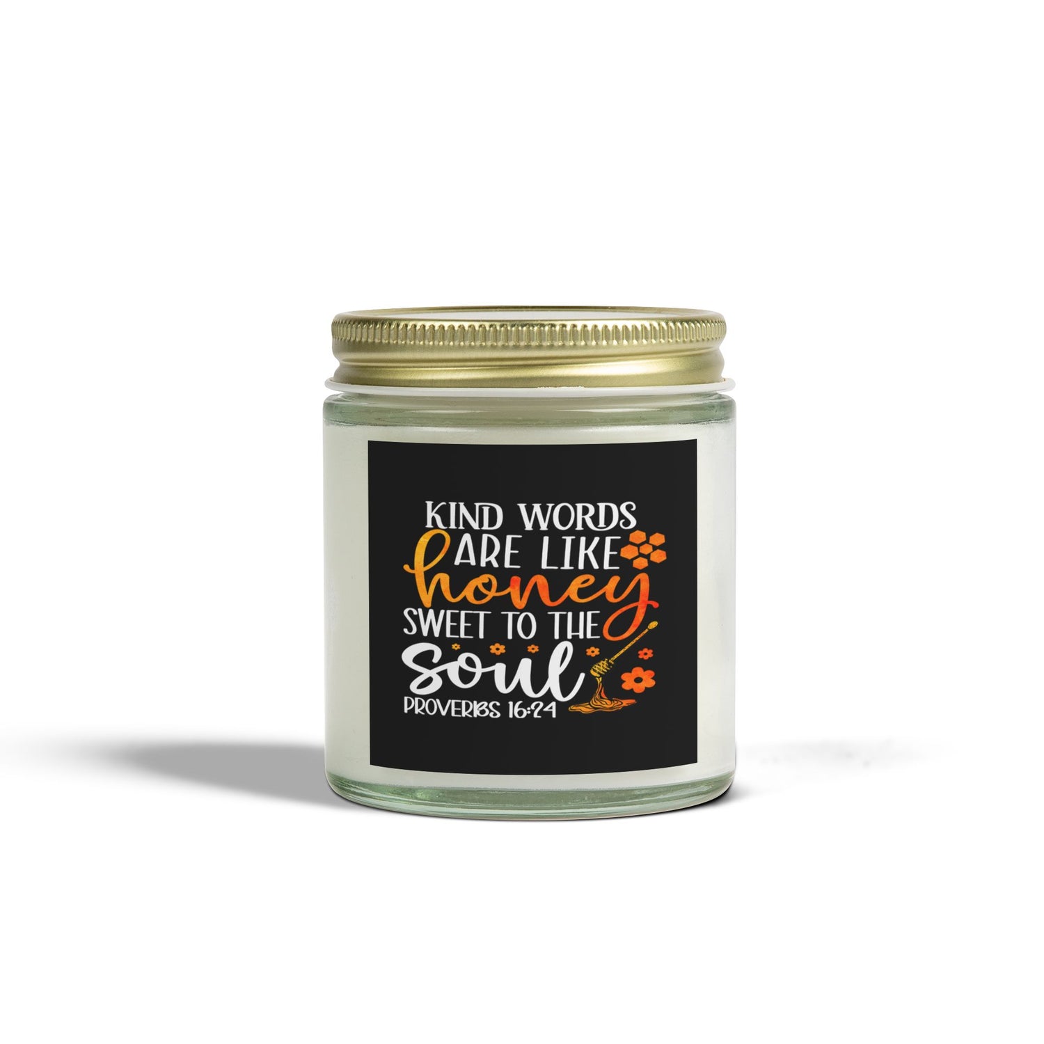 Kind Words Are Like Honey Sweet To The Soul Proverbs 24:15, Bible Verse,Scented Candle - Victory Thru Vision 