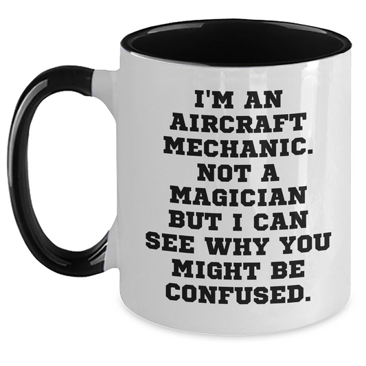 Aircraft Mechanic Humor Gifts from Men to Friends Funny Two Tone Coffee Mug, Father's Day Unique Gifts for Him, I'm An Aircraft Mechanic. Not A Magician - Victory Thru Vision 