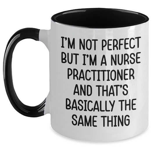 Gifts from Friends, Funny Nurse Practitioner Quote Coffee Mug, Two Tone Ceramic 11oz Mother's Day Unique Gifts for Nurse Practitioner Women - Victory Thru Vision 