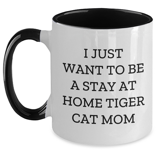 Funny Tiger Cat Mom Gifts for Men from - I Just Want To Be A Stay At Home Tiger Cat Mom Two Tone Coffee Mug - Main