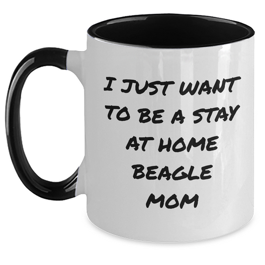 Funny Beagle Dog Mom Gifts for Him, I Just Want To Be A Stay At Home Beagle Mom Two Tone Coffee Mug, Father's Day Unique Gifts from Family, Friends, or Coworkers - Main