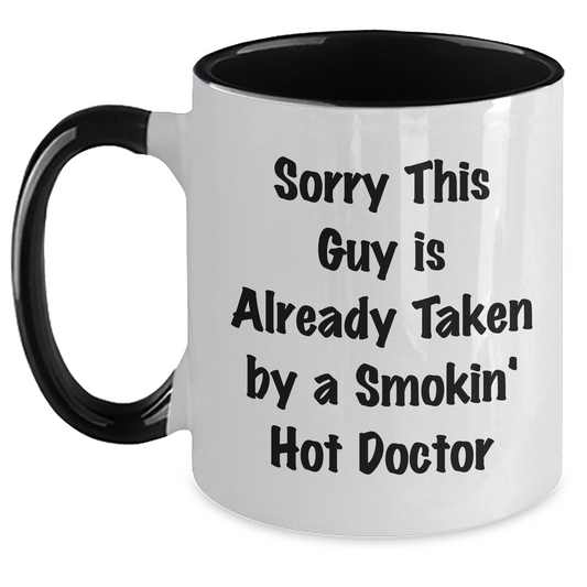 Funny Doctor Gifts from Friends for Father's Day - Sorry This Guy Is Already Taken - Two Tone Coffee Mug - Main