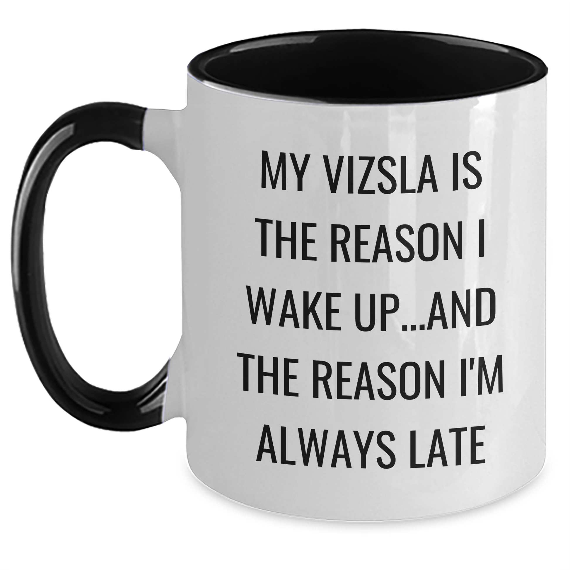 Vizsla Dog Lovers Funny Coffee Mug, Gifts from Family for Dad, Father's Day Unique Ideas, 'My Vizsla Is The Reason I Wake Up...and The Reason I'm Always Late' - Main