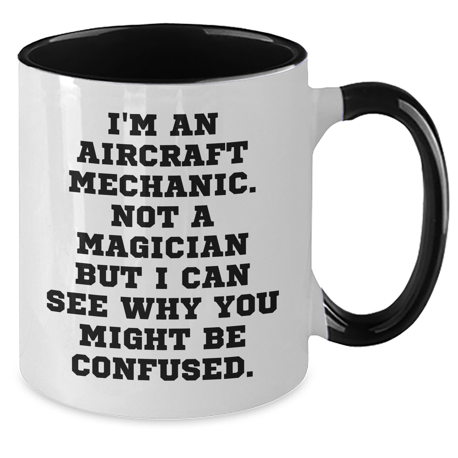 Aircraft Mechanic Humor Gifts from Men to Friends Funny Two Tone Coffee Mug, Father's Day Unique Gifts for Him, I'm An Aircraft Mechanic. Not A Magician - Victory Thru Vision 