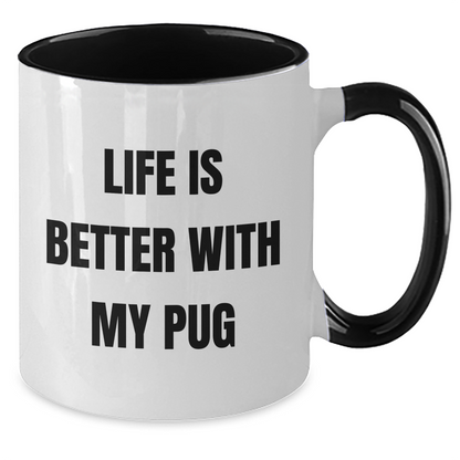 Pug Dog Lovers' Funny Humor Gifts from Friends and Family, Unique Father's Day Presents for Him, 'Life Is Better With My Pug' Two Tone Coffee Mug - Victory Thru Vision 