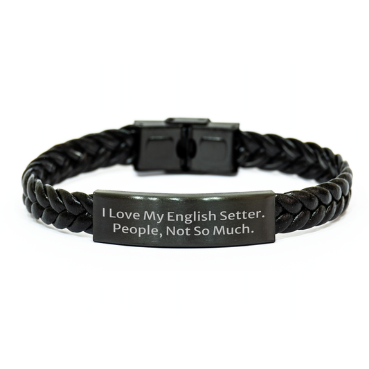 English Setter Dog Lovers' Funny Gifts - Interlaced Leather Bracelet for Men - 'I Love My English Setter. People, Not So Much.' Quote, Unique Father's Day Presents from Dad to Son or Friend - Image 1