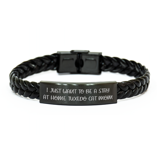 Funny Tuxedo Cat Mom Gifts for Men, Interlaced Leather Bracelet for Dad's Special Day, 'I Just Want To Be A Stay At Home Tuxedo Cat Mom' Quote - Image 1