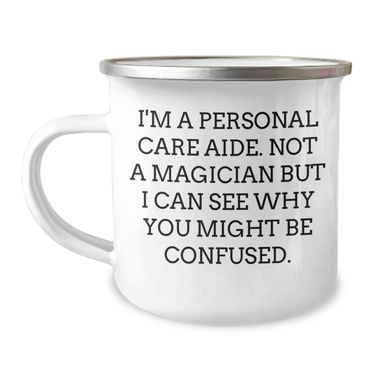 Personal Care Aide Gifts from Friends - Funny Quote Camping Mug for Men, 'I'm Not a Magician' - Victory Thru Vision 