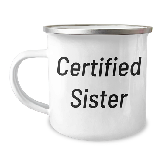 Funny Sister Gifts from Men to Sister, Camping Mug for Father's Day, 'Certified Sister' Quote - Unique Gifts for Sisters - Victory Thru Vision 