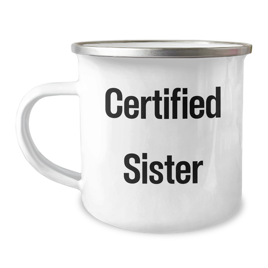 Funny Sister Gifts - 'Certified Sister' Camping Mug for Men, Women, Family, or Coworkers on Father's Day - Victory Thru Vision 