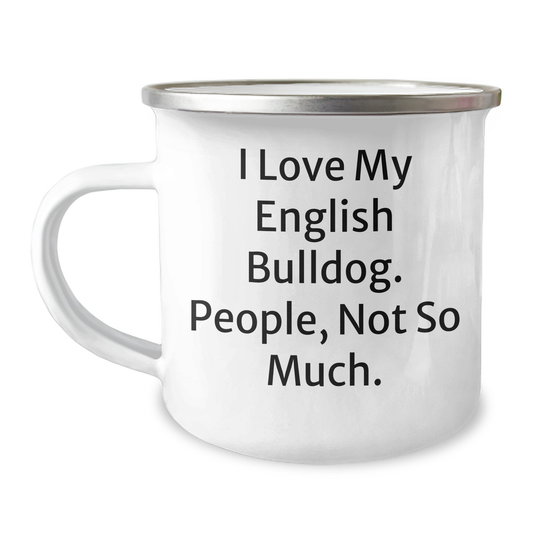 English Bulldog Lovers Camping Mug, Funny Quote I Love My English Bulldog, People Not So Much, Gifts from Family for Dad's Unique Father's Day - Image 1