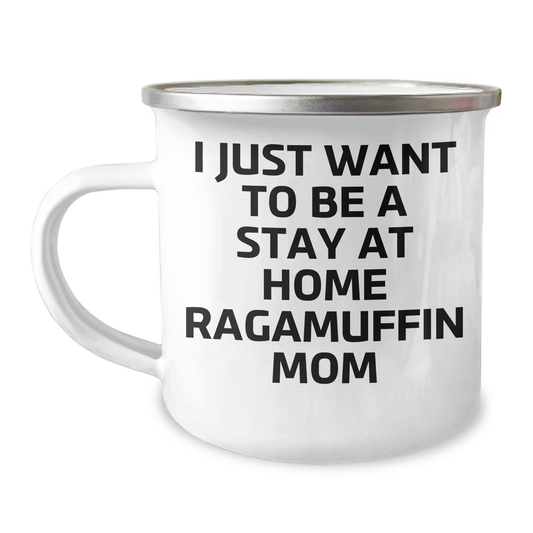 Ragamuffin Cat Mom Funny Camping Mug Gifts from Men to Family, I Just Want To Be A Stay At Home Ragamuffin Mom Quote, Unique Father's Day Unique Gift for Dad, Friends, Coworkers, Family - Image 1