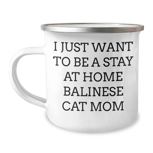 Funny Balinese Cat Mom Gifts for Men - I Just Want To Be A Stay At Home Balinese Cat Mom, Dad's Camping Mug, Father's Day Unique Gifts from Family, Friends, or Coworkers - Image 1
