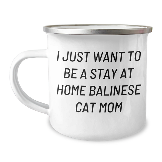 Gifts from Mom for Balinese Cat Lovers, 'I Just Want To Be A Stay At Home Balinese Cat Mom', Funny Camping Mug for Father's Day - Image 1