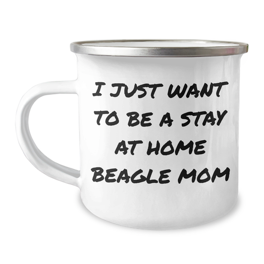 Beagle Dog Camping Mug - 'I Just Want To Be A Stay At Home Beagle Mom' Funny Gift for Beagle Lovers, Gifts from Men, Gifts for Beagle Dog Moms on Father's Day, Camping Mug for Beagles - Image 1