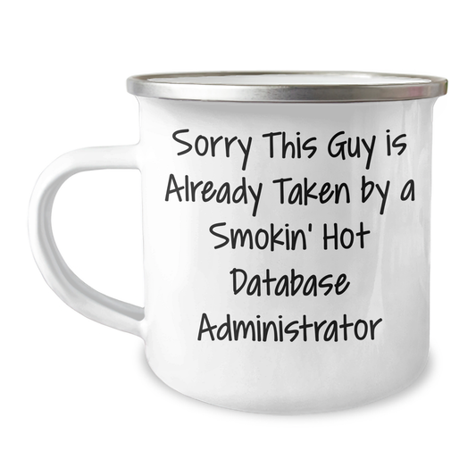 Funny Database Administrator Gifts for Him, Sorry This Guy Is Already Taken By A Smokin' Hot Database Administrator Camping Mug, Father's Day Unique Gifts from Friends - Image 1