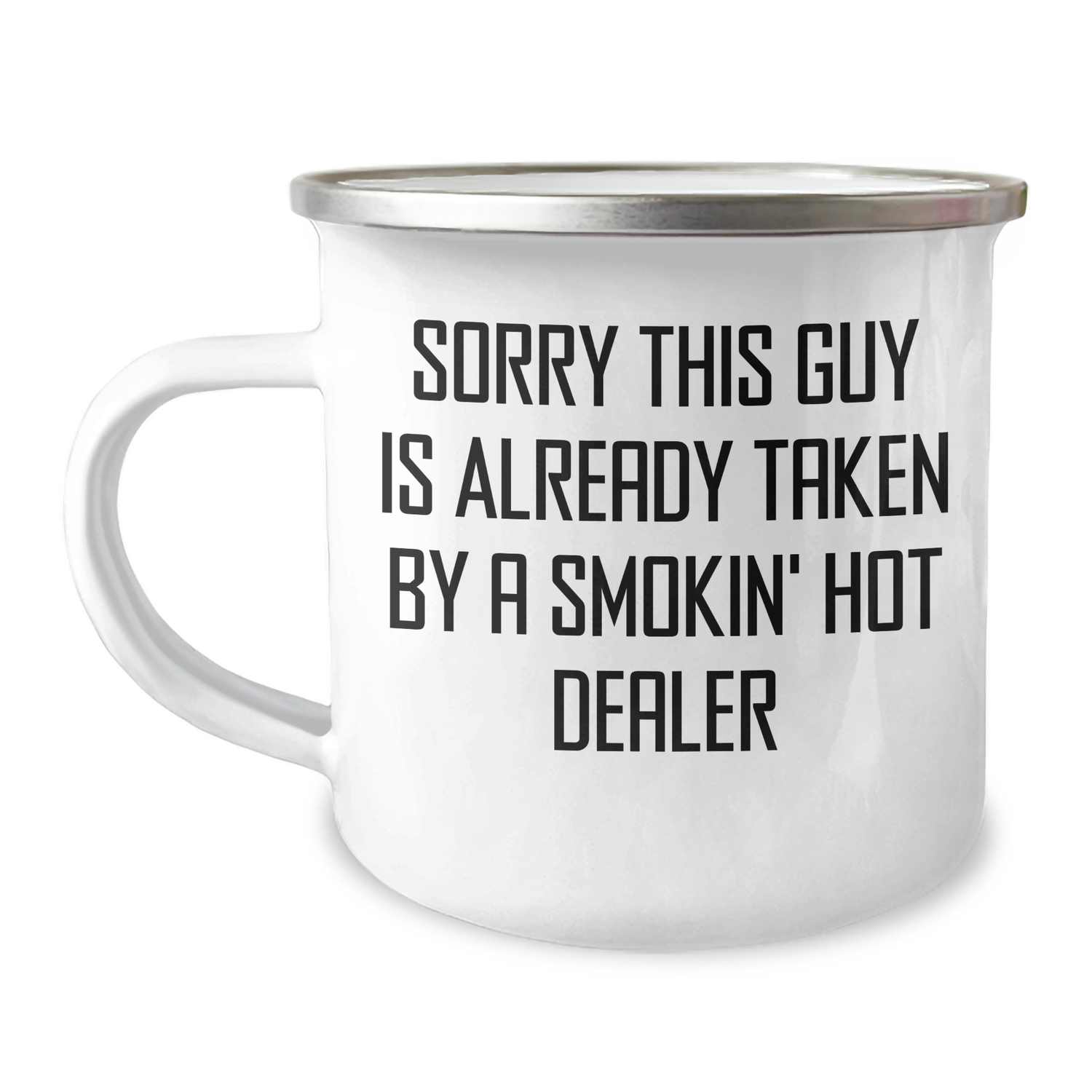 Funny Dealer Gifts for Dad's Camping Trip - 'Sorry This Guy Is Already Taken By A Smokin' Hot Dealer' Camping Mug, 12 oz Stainless Steel with Enamel Finish, Gifts from Men to Family - Image 1