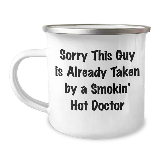 Funny Doctor Camping Mug Gifts from Friends - Sorry This Guy Is Already Taken By A Smokin' Hot Doctor, Doctor's Day Unique Gifts for Men - Image 1