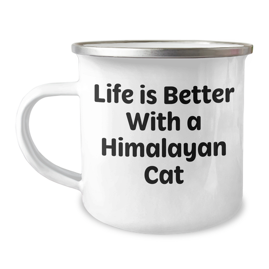 Himalayan Cat Lover Gifts from Men for Father's Day - Camping Mug, Life Is Better With A Himalayan Cat, 12 oz Stainless Steel with Enamel Finish - Victory Thru Vision 