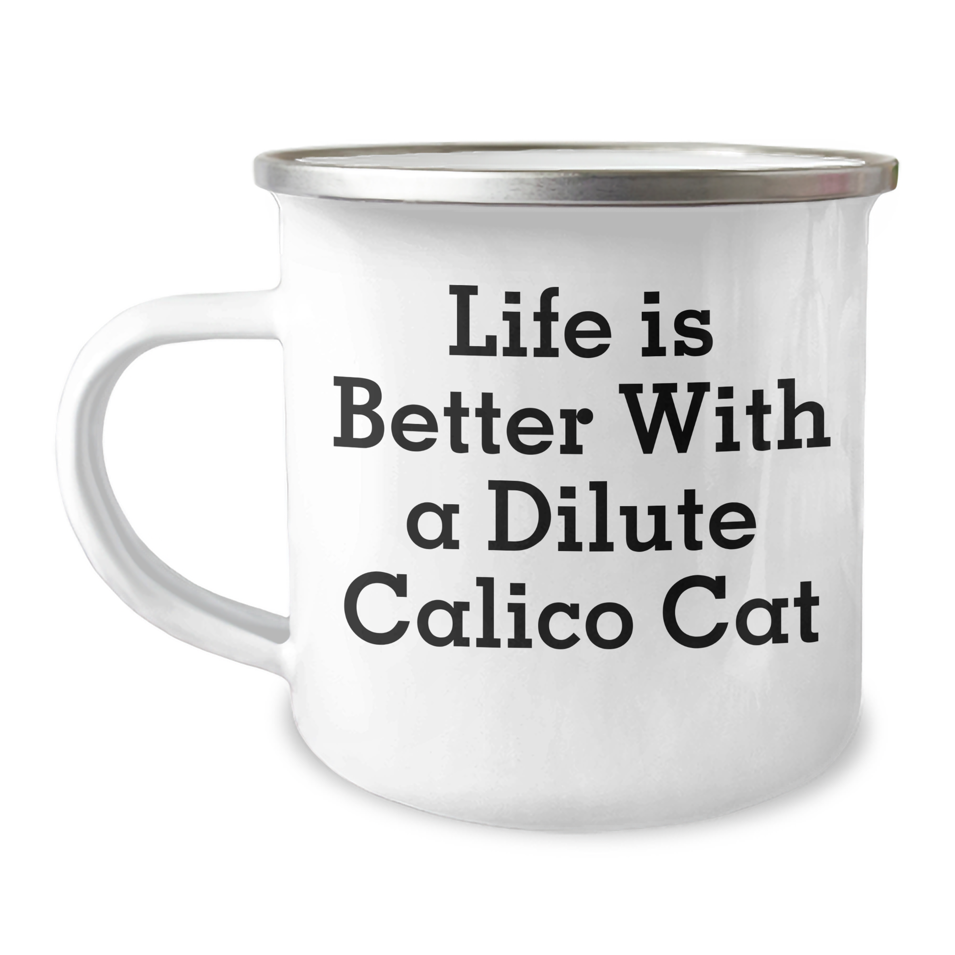 Dilute Calico Cat Gifts - Camping Mug, Life Is Better With A Dilute Calico Cat, Funny Quote, Unique Gifts for Men, Women, Family, Friends on Father's Day - Victory Thru Vision 