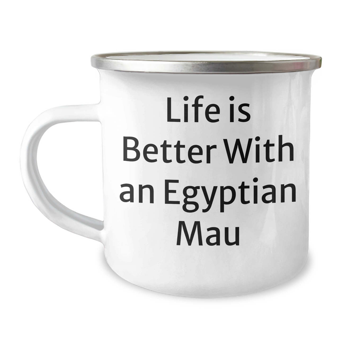Egyptian Mau Cat Lovers Camping Mug, Funny Quote 'Life Is Better With An Egyptian Mau', Gifts from Men to Egyptian Mau Cat Enthusiasts, Unique Father's Day Unique Gifts - Victory Thru Vision 