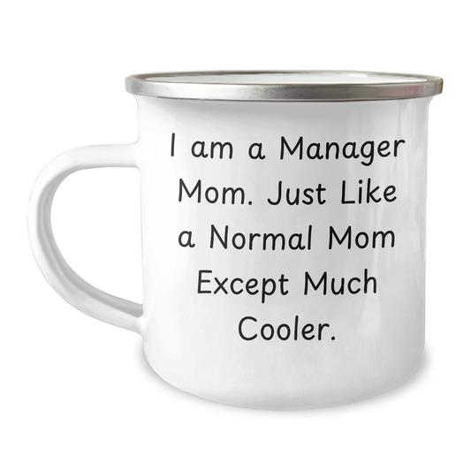 Manager Mom's Cool Camping Mug, Funny Gifts for Father's Day from Manager to Men, 12 oz Stainless Steel with Enamel Finish, 'I Am A Manager Mom. Just Like A Normal Mom Except Much Cooler.' - Image 1